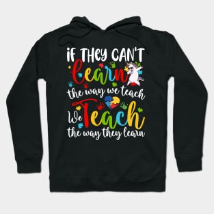 If They Can't Learn The Way We Teach Special Educator unicorn Hoodie